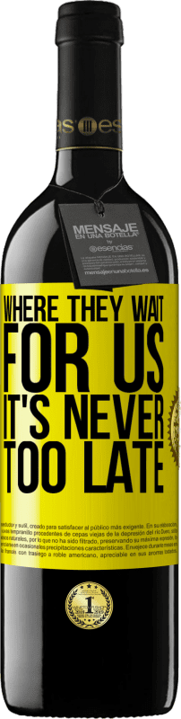 39,95 € 免费送货 | 红酒 RED版 MBE 预订 他们在哪里等我们，永远不会太晚 黄色标签. 可自定义的标签 预订 12 个月 收成 2016 Tempranillo