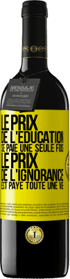 39,95 € Envoi gratuit | Vin rouge Édition RED MBE Réserve Le prix de l'éducation se paie une seule fois. Le prix de l'ignorance est payé toute une vie Étiquette Jaune. Étiquette personnalisable Réserve 12 Mois Récolte 2015 Tempranillo