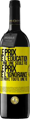 39,95 € Envoi gratuit | Vin rouge Édition RED MBE Réserve Le prix de l'éducation se paie une seule fois. Le prix de l'ignorance est payé toute une vie Étiquette Jaune. Étiquette personnalisable Réserve 12 Mois Récolte 2016 Tempranillo