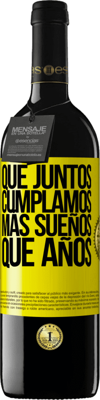 39,95 € Envío gratis | Vino Tinto Edición RED MBE Reserva Que juntos cumplamos más sueños que años Etiqueta Amarilla. Etiqueta personalizable Reserva 12 Meses Cosecha 2016 Tempranillo