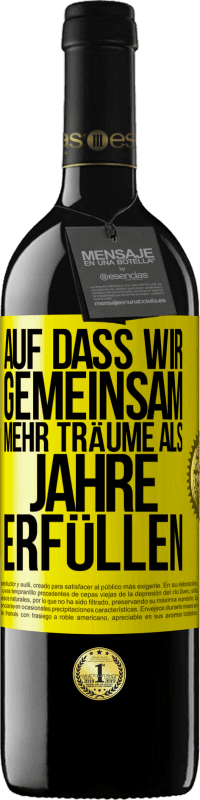 39,95 € Kostenloser Versand | Rotwein RED Ausgabe MBE Reserve Auf dass wir gemeinsam mehr Träume als Jahre erfüllen Gelbes Etikett. Anpassbares Etikett Reserve 12 Monate Ernte 2015 Tempranillo