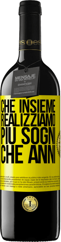 39,95 € Spedizione Gratuita | Vino rosso Edizione RED MBE Riserva Che insieme realizziamo più sogni che anni Etichetta Gialla. Etichetta personalizzabile Riserva 12 Mesi Raccogliere 2015 Tempranillo