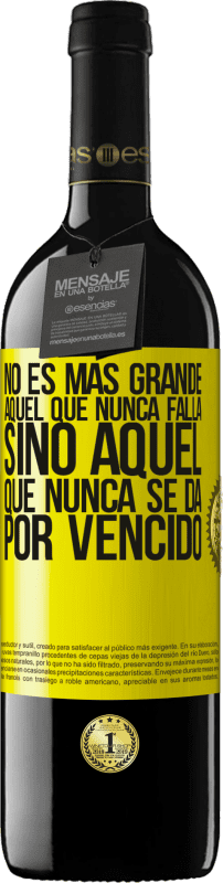 39,95 € Envío gratis | Vino Tinto Edición RED MBE Reserva No es más grande aquel que nunca falla sino aquel que nunca se da por vencido Etiqueta Amarilla. Etiqueta personalizable Reserva 12 Meses Cosecha 2015 Tempranillo