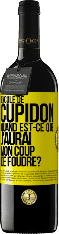 39,95 € Envoi gratuit | Vin rouge Édition RED MBE Réserve Enculé de Cupidon, quand est-ce que j'aurai mon coup de foudre? Étiquette Jaune. Étiquette personnalisable Réserve 12 Mois Récolte 2015 Tempranillo