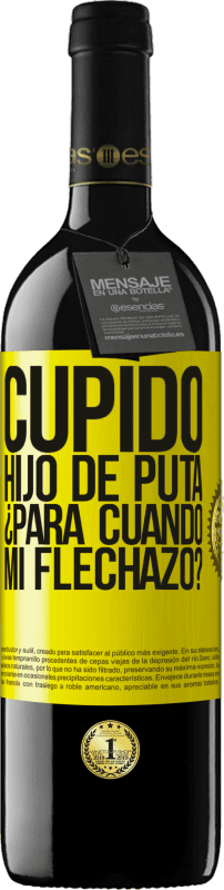 39,95 € Envío gratis | Vino Tinto Edición RED MBE Reserva Cupido hijo de puta, ¿para cuándo mi flechazo? Etiqueta Amarilla. Etiqueta personalizable Reserva 12 Meses Cosecha 2015 Tempranillo