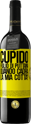 39,95 € Spedizione Gratuita | Vino rosso Edizione RED MBE Riserva Cupido figlio di puttana, quando cadrà la mia cotta? Etichetta Gialla. Etichetta personalizzabile Riserva 12 Mesi Raccogliere 2016 Tempranillo