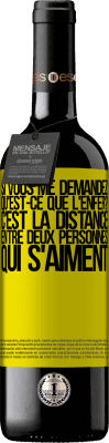 39,95 € Envoi gratuit | Vin rouge Édition RED MBE Réserve Si vous me demandez, qu'est-ce que l'enfer? C'est la distance entre deux personnes qui s'aiment Étiquette Jaune. Étiquette personnalisable Réserve 12 Mois Récolte 2015 Tempranillo