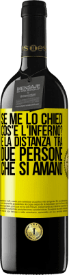 39,95 € Spedizione Gratuita | Vino rosso Edizione RED MBE Riserva Se me lo chiedi, cos'è l'inferno? È la distanza tra due persone che si amano Etichetta Gialla. Etichetta personalizzabile Riserva 12 Mesi Raccogliere 2015 Tempranillo