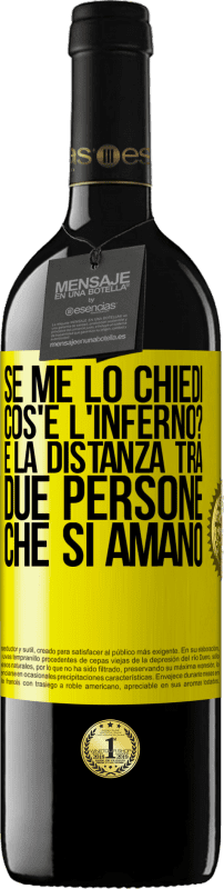 39,95 € Spedizione Gratuita | Vino rosso Edizione RED MBE Riserva Se me lo chiedi, cos'è l'inferno? È la distanza tra due persone che si amano Etichetta Gialla. Etichetta personalizzabile Riserva 12 Mesi Raccogliere 2015 Tempranillo