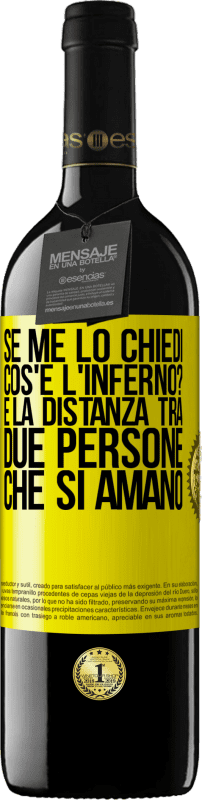 39,95 € Spedizione Gratuita | Vino rosso Edizione RED MBE Riserva Se me lo chiedi, cos'è l'inferno? È la distanza tra due persone che si amano Etichetta Gialla. Etichetta personalizzabile Riserva 12 Mesi Raccogliere 2016 Tempranillo
