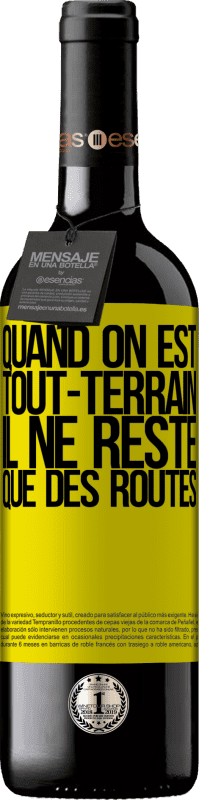 39,95 € Envoi gratuit | Vin rouge Édition RED MBE Réserve Quand on est tout-terrain, il ne reste que des routes Étiquette Jaune. Étiquette personnalisable Réserve 12 Mois Récolte 2015 Tempranillo