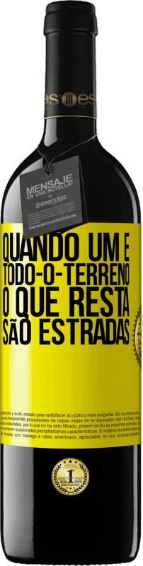 39,95 € Envio grátis | Vinho tinto Edição RED MBE Reserva Quando um é todo-o-terreno, o que resta são estradas Etiqueta Amarela. Etiqueta personalizável Reserva 12 Meses Colheita 2015 Tempranillo