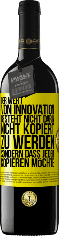 39,95 € Kostenloser Versand | Rotwein RED Ausgabe MBE Reserve Der Wert von Innovation besteht nicht darin, nicht kopiert zu werden, sondern dass jeder kopieren möchte Gelbes Etikett. Anpassbares Etikett Reserve 12 Monate Ernte 2015 Tempranillo