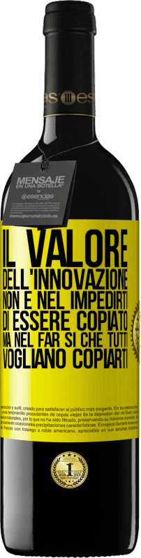 39,95 € Spedizione Gratuita | Vino rosso Edizione RED MBE Riserva Il valore dell'innovazione non è nel impedirti di essere copiato, ma nel far sì che tutti vogliano copiarti Etichetta Gialla. Etichetta personalizzabile Riserva 12 Mesi Raccogliere 2015 Tempranillo