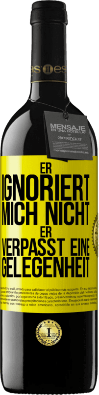 39,95 € Kostenloser Versand | Rotwein RED Ausgabe MBE Reserve Er ignoriert mich nicht, er verpasst eine Gelegenheit Gelbes Etikett. Anpassbares Etikett Reserve 12 Monate Ernte 2015 Tempranillo