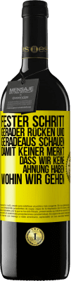 39,95 € Kostenloser Versand | Rotwein RED Ausgabe MBE Reserve Fester Schritt, gerader Rücken und geradeaus schauen. Damit keiner merkt, dass wir keine Ahnung haben, wohin wir gehen Gelbes Etikett. Anpassbares Etikett Reserve 12 Monate Ernte 2015 Tempranillo