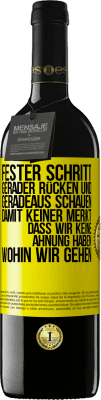 39,95 € Kostenloser Versand | Rotwein RED Ausgabe MBE Reserve Fester Schritt, gerader Rücken und geradeaus schauen. Damit keiner merkt, dass wir keine Ahnung haben, wohin wir gehen Gelbes Etikett. Anpassbares Etikett Reserve 12 Monate Ernte 2016 Tempranillo