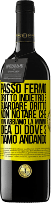 39,95 € Spedizione Gratuita | Vino rosso Edizione RED MBE Riserva Passo fermo, dritto indietro e guardare dritto. Non notare che non abbiamo la minima idea di dove stiamo andando Etichetta Gialla. Etichetta personalizzabile Riserva 12 Mesi Raccogliere 2016 Tempranillo