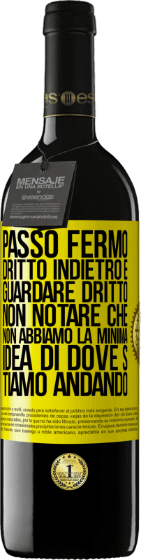 39,95 € Spedizione Gratuita | Vino rosso Edizione RED MBE Riserva Passo fermo, dritto indietro e guardare dritto. Non notare che non abbiamo la minima idea di dove stiamo andando Etichetta Gialla. Etichetta personalizzabile Riserva 12 Mesi Raccogliere 2015 Tempranillo