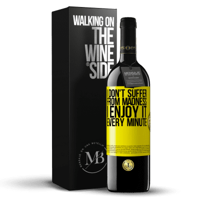 «I don't suffer from madness ... I enjoy it every minute» RED Edition MBE Reserve