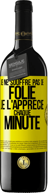 39,95 € Envoi gratuit | Vin rouge Édition RED MBE Réserve Je ne souffre pas de folie. Je l'apprécie chaque minute Étiquette Jaune. Étiquette personnalisable Réserve 12 Mois Récolte 2015 Tempranillo