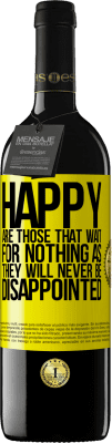 39,95 € Free Shipping | Red Wine RED Edition MBE Reserve Happy are those that wait for nothing as they will never be disappointed Yellow Label. Customizable label Reserve 12 Months Harvest 2015 Tempranillo