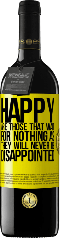 39,95 € Free Shipping | Red Wine RED Edition MBE Reserve Happy are those that wait for nothing as they will never be disappointed Yellow Label. Customizable label Reserve 12 Months Harvest 2014 Tempranillo