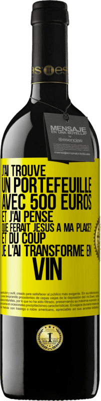 39,95 € Envoi gratuit | Vin rouge Édition RED MBE Réserve J'ai trouvé un portefeuille avec 500 euros. Et j'ai pensé. Que ferait Jésus à ma place? Et du coup, je l'ai transformé en vin Étiquette Jaune. Étiquette personnalisable Réserve 12 Mois Récolte 2015 Tempranillo