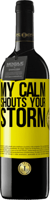 39,95 € Free Shipping | Red Wine RED Edition MBE Reserve My calm shouts your storm Yellow Label. Customizable label Reserve 12 Months Harvest 2015 Tempranillo