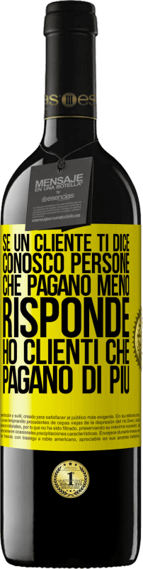 39,95 € Spedizione Gratuita | Vino rosso Edizione RED MBE Riserva Se un cliente ti dice Conosco persone che pagano meno, risponde Ho clienti che pagano di più Etichetta Gialla. Etichetta personalizzabile Riserva 12 Mesi Raccogliere 2015 Tempranillo