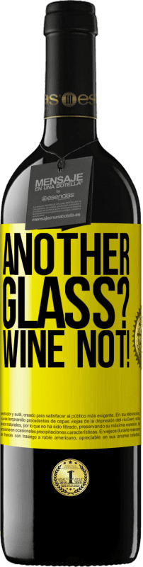 39,95 € Kostenloser Versand | Rotwein RED Ausgabe MBE Reserve Another glass? Wine not! Gelbes Etikett. Anpassbares Etikett Reserve 12 Monate Ernte 2015 Tempranillo