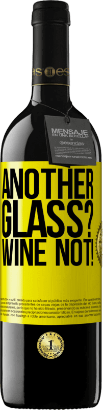 39,95 € Envio grátis | Vinho tinto Edição RED MBE Reserva Another glass? Wine not! Etiqueta Amarela. Etiqueta personalizável Reserva 12 Meses Colheita 2014 Tempranillo