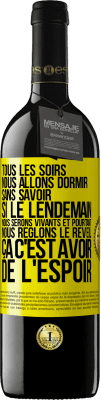 39,95 € Envoi gratuit | Vin rouge Édition RED MBE Réserve Tous les soirs nous allons dormir sans savoir si le lendemain nous serons vivants et pourtant nous règlons le réveil ÇA C'EST AV Étiquette Jaune. Étiquette personnalisable Réserve 12 Mois Récolte 2016 Tempranillo