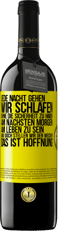 39,95 € Kostenloser Versand | Rotwein RED Ausgabe MBE Reserve Jede Nacht gehen wir schlafen, ohne die Sicherheit zu haben, am nächsten Morgen am Leben zu sein, und doch stellen wir den Wecke Gelbes Etikett. Anpassbares Etikett Reserve 12 Monate Ernte 2016 Tempranillo