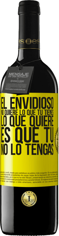 39,95 € Envío gratis | Vino Tinto Edición RED MBE Reserva El envidioso no quiere lo que tú tienes. Lo que quiere, es que tú no lo tengas Etiqueta Amarilla. Etiqueta personalizable Reserva 12 Meses Cosecha 2015 Tempranillo