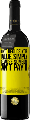 39,95 € Free Shipping | Red Wine RED Edition MBE Reserve Don't reduce your value simply because someone can't pay it Yellow Label. Customizable label Reserve 12 Months Harvest 2016 Tempranillo