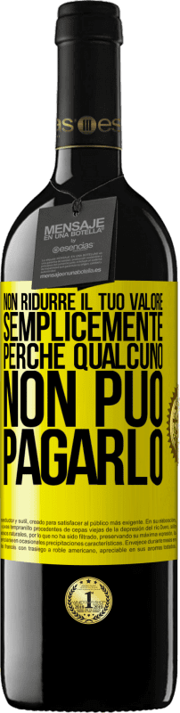 39,95 € Spedizione Gratuita | Vino rosso Edizione RED MBE Riserva Non ridurre il tuo valore semplicemente perché qualcuno non può pagarlo Etichetta Gialla. Etichetta personalizzabile Riserva 12 Mesi Raccogliere 2015 Tempranillo