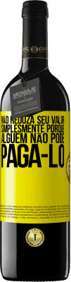 39,95 € Envio grátis | Vinho tinto Edição RED MBE Reserva Não reduza seu valor simplesmente porque alguém não pode pagá-lo Etiqueta Amarela. Etiqueta personalizável Reserva 12 Meses Colheita 2015 Tempranillo