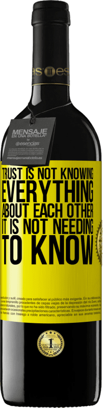 39,95 € Free Shipping | Red Wine RED Edition MBE Reserve Trust is not knowing everything about each other. It is not needing to know Yellow Label. Customizable label Reserve 12 Months Harvest 2015 Tempranillo