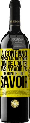 39,95 € Envoi gratuit | Vin rouge Édition RED MBE Réserve La confiance ce n'est pas tout savoir l'un de l'autre, mais n'avoir pas besoin de tout savoir Étiquette Jaune. Étiquette personnalisable Réserve 12 Mois Récolte 2015 Tempranillo