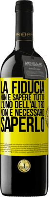 39,95 € Spedizione Gratuita | Vino rosso Edizione RED MBE Riserva La fiducia non è sapere tutto l'uno dell'altro. Non è necessario saperlo Etichetta Gialla. Etichetta personalizzabile Riserva 12 Mesi Raccogliere 2016 Tempranillo