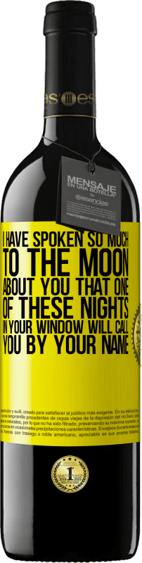 39,95 € 免费送货 | 红酒 RED版 MBE 预订 我对月球说了很多关于你的事，以至于你在窗户上的这些夜晚中的一个会以你的名字叫你 黄色标签. 可自定义的标签 预订 12 个月 收成 2014 Tempranillo