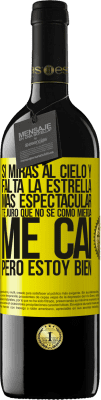 39,95 € Envío gratis | Vino Tinto Edición RED MBE Reserva Si miras al cielo y falta la estrella más espectacular, te juro que no sé cómo mierda me caí, pero estoy bien Etiqueta Amarilla. Etiqueta personalizable Reserva 12 Meses Cosecha 2016 Tempranillo