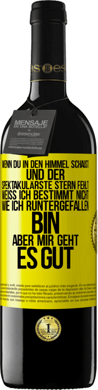 39,95 € Kostenloser Versand | Rotwein RED Ausgabe MBE Reserve Wenn du in den Himmel schaust und der spektakulärste Stern, fehlt weiß ich bestimmt nicht wie ich runtergefallen bin, aber mir g Gelbes Etikett. Anpassbares Etikett Reserve 12 Monate Ernte 2015 Tempranillo