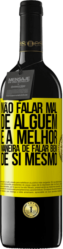 39,95 € Envio grátis | Vinho tinto Edição RED MBE Reserva Não falar mal de alguém é a melhor maneira de falar bem de si mesmo Etiqueta Amarela. Etiqueta personalizável Reserva 12 Meses Colheita 2016 Tempranillo