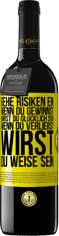 39,95 € Kostenloser Versand | Rotwein RED Ausgabe MBE Reserve Gehe Risiken ein. Wenn du gewinnst, wirst du glücklich sein. Wenn du verlierst, wirst du weise sein Gelbes Etikett. Anpassbares Etikett Reserve 12 Monate Ernte 2015 Tempranillo