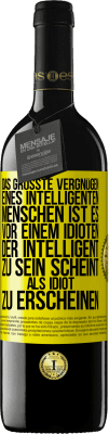 39,95 € Kostenloser Versand | Rotwein RED Ausgabe MBE Reserve Das größte Vergnügen eines intelligenten Menschen ist es, vor einem Idioten, der intelligent zu sein scheint, als Idiot zu ersch Gelbes Etikett. Anpassbares Etikett Reserve 12 Monate Ernte 2014 Tempranillo