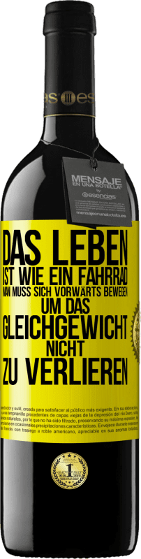 39,95 € Kostenloser Versand | Rotwein RED Ausgabe MBE Reserve Das Leben ist wie ein Fahrrad. Man muss sich vorwärts bewegen, um das Gleichgewicht nicht zu verlieren Gelbes Etikett. Anpassbares Etikett Reserve 12 Monate Ernte 2015 Tempranillo