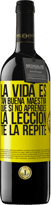 39,95 € Envío gratis | Vino Tinto Edición RED MBE Reserva La vida es tan buena maestra que si no aprendes la lección, te la repite Etiqueta Amarilla. Etiqueta personalizable Reserva 12 Meses Cosecha 2015 Tempranillo