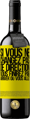 39,95 € Envoi gratuit | Vin rouge Édition RED MBE Réserve Si vous ne changez pas de direction, vous finirez par arriver où vous allez Étiquette Jaune. Étiquette personnalisable Réserve 12 Mois Récolte 2014 Tempranillo